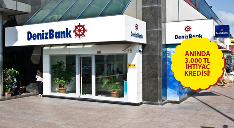 Denizbank tan Anında 3 000 TL İhtiyaç Kredisi Başvurusu ve Detayları